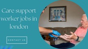 Care support worker jobs in london